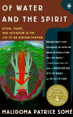 Malidoma Somè's first book "Of Water and the Spirit"